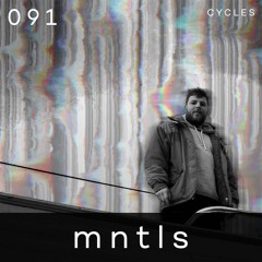 Cycles Podcast #091 - mntls (techno, deep, hypnotic)
