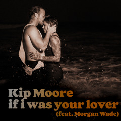 If I Was Your Lover (feat. Morgan Wade)