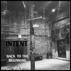 Intent - Back To The Beginning Vol1