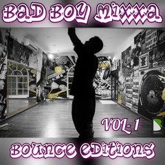 BAD BOY MIXXA - BOUNCE EDITIONS (VOL - 1)