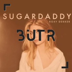 Roxy Dekker - Sugar Daddy Moombahton Edit #BUTR (FILTERED)