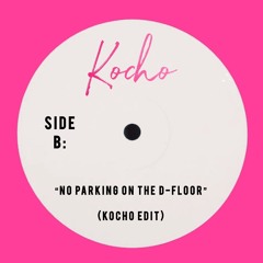 No Parking On The D-Floor (Kocho Edit)