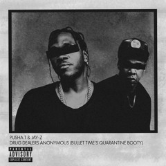 Pusha T feat. Jay-Z - Drug Dealers Anonymous (Bullet Time’s Quarantine Booty) [FREE DOWNLOAD]