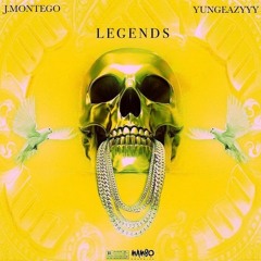 Legends - J.Montego X Yungeazyyy