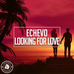Echevo - Looking For Love