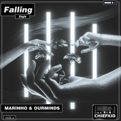Marinho & OURMINDS - FALLING [ChiefKid Release]