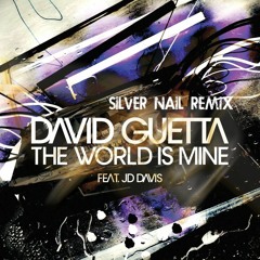 David Guetta ft JD Davis - The World is Mine (Silver Nail Remix) Radio