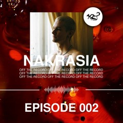 Off The Record 002 - Nakrasia