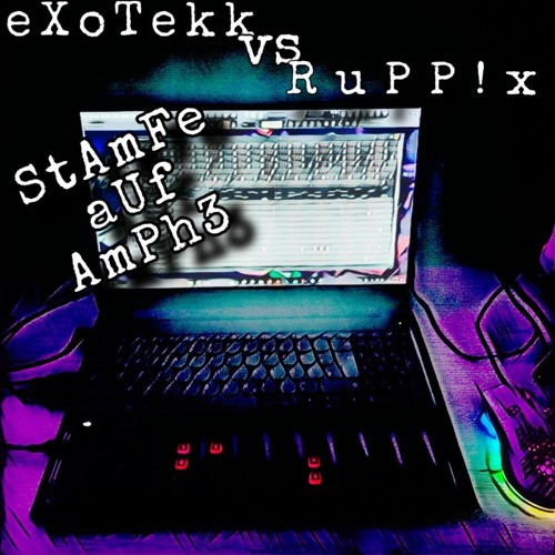 StAmFe aUf AmPh3 [ RuPP!x vs. eXoTekk ]