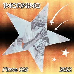 1MORNING FIRME MIX 025 2022