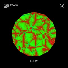 Ren' Radio #035 - Loew