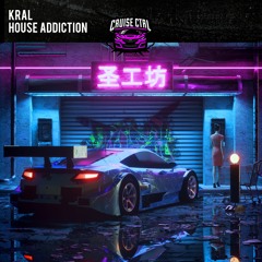 KRAL - House Addiction