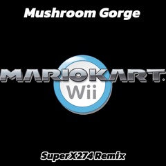 Mario Kart Wii - Mushroom Gorge (SuperX274 Remix)