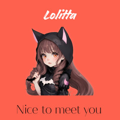 Nice to meet you