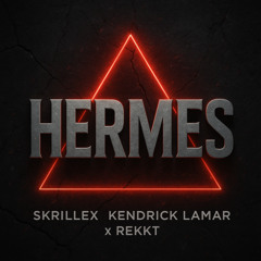 Skrillex x Kendrick Lamar x Rekkt - Humble it Real (Hermes mashup)