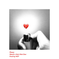 Weei4 x Hein Htet Zaw - Please (Prod by HOT)
