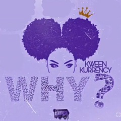 Kween Kurrency - Why Prod. by Justin Kase