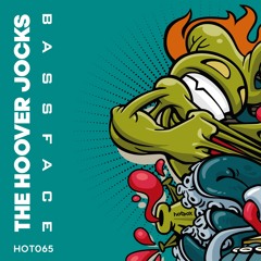 HOT065: The Hoover Jocks - Bassface (Coming Soon)