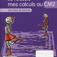 #Ebook Télécharger Je réussis mes calculs au CM2 avec Bout de Gomme Gratuit