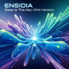ENSIDIA - Bass Is The Key (Chill-Version)