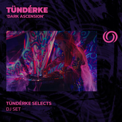 TÜNDÉRKE Selects 'Dark Ascension' | 11/07/2025