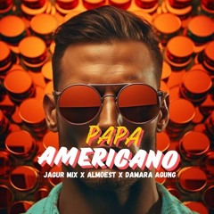 Papa Americano #ALMOEST - ( Jagur Mix X DAMARA AGUNG )#Locked Exclusive