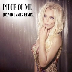 Piece Of Me (Dxvid Jxmes Remix) - Britney Spears