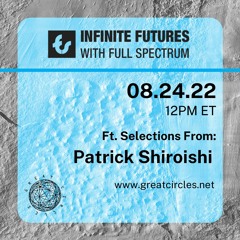 Infinite Futures w/ Full Spectrum -  Program 6: Patrick Shiroishi