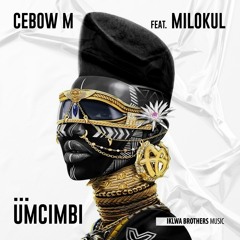 Cebow M ft Milokul - Umcimbi