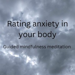 Rating Anxiety In The Body Mindfulness Practice