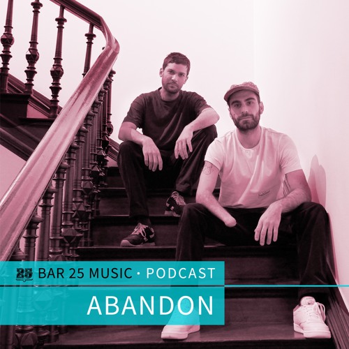 Bar 25 Music Podcast #141 - Abandon