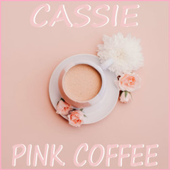 Cassie - Pink Coffee Album