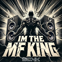 Sonk - Im The Mf King (FREE DOWNLOAD)