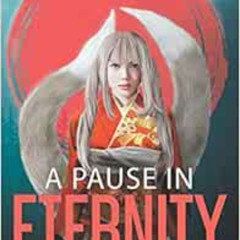 download PDF 💔 A Pause in Eternity: A Nine Tails story by Rolando G. Candanosa EPUB