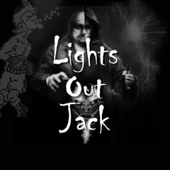 Lights Out .......Jack