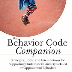 The Behavior Code Companion: Strategies, Tools, and Interventions for Supporting Students with