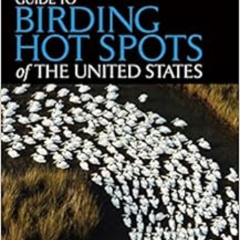 GET PDF 📍 National Geographic Guide to Birding Hot Spots of the United States by Mel