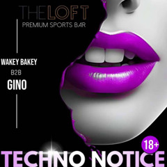 Techno Notice Finale @ The Loft 10.5.25 Wakey and Gino