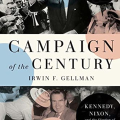 [Free] PDF √ Campaign of the Century: Kennedy, Nixon, and the Election of 1960 by  Ir