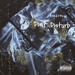 BanditBoy - Don't Disturb ( BaccDoe )