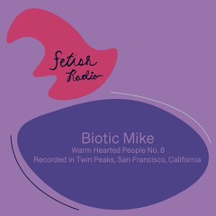 Warm Hearted People No. 8 (Biotic Mike)