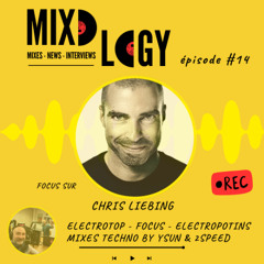 Mixology #14 – Focus Chris Liebing, ElectroTop, Électropotin & Mixes by Ysun & 2 Speed