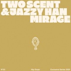 Two Scents & JazzyHan - Mirage