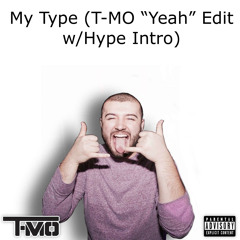My Type (T-MO "Yeah" Edit w/ Hype Intro)(Dirty)(CLICK BUY FOR DL) @DJTMO_MUSIC *TIK TOK ANTHEM*