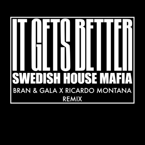 Swedish House Mafia - It Gets Better (Bran & Gala x Ricardo Montana Remix)