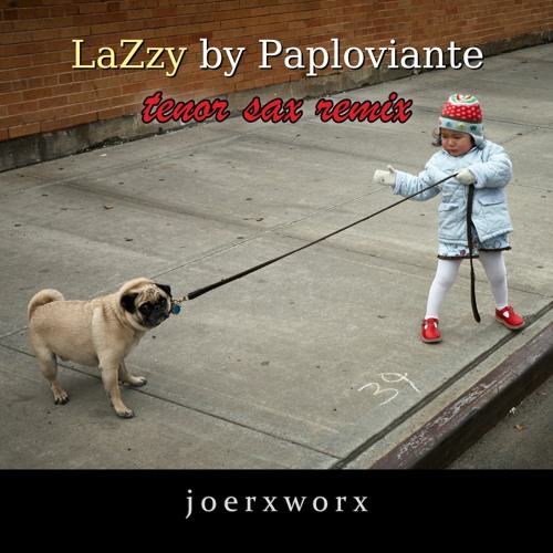 LaZzy by Paploviante // joerxworx sax remix