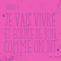 875 / D'après TOXIQUE de Françoise Sagan - Je vais vivre et écire de bon comme on dit (5/5)