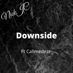 NickJC Downside Ft callmedezz
