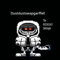 DustDustswap GarffellThe M.O.N.D.A.Y Destroyer