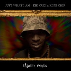 Kid Cudi x King Chip - Just What I Am (itsnico remix)